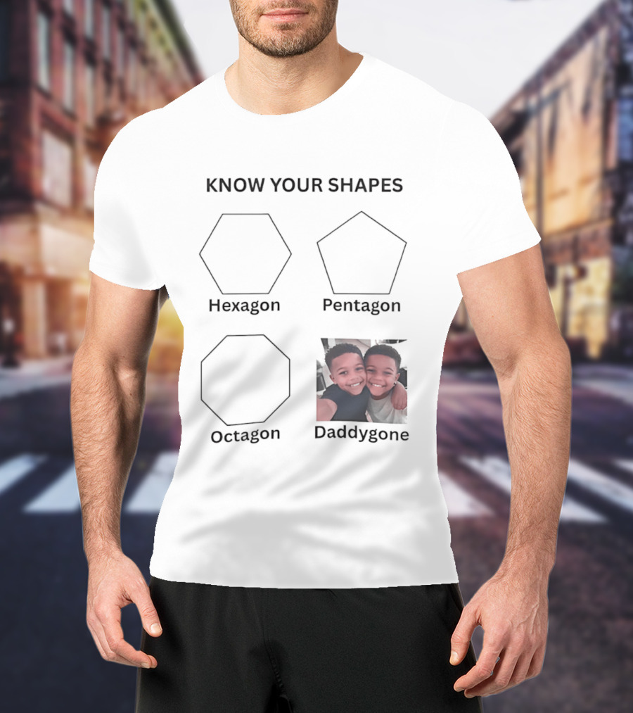 Know Your Shapes Hexagon Pentagon Octagon Daddygone T-Shirt