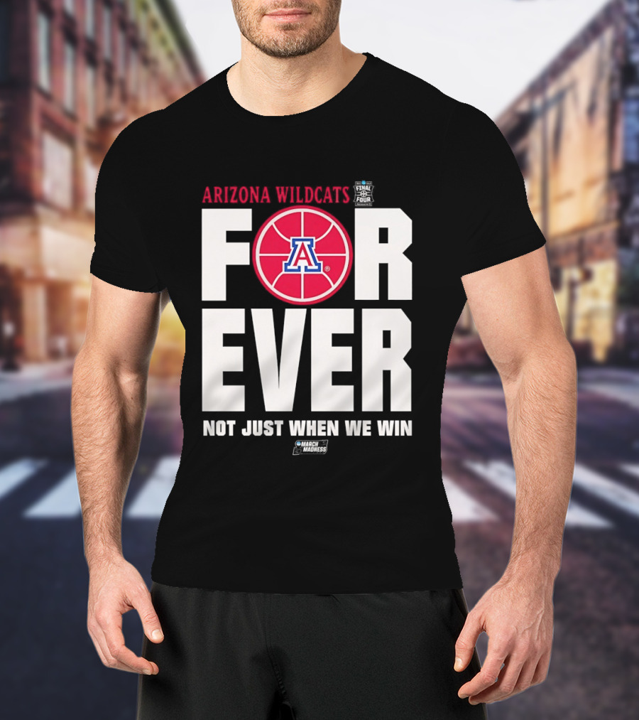 Arizona Wildcats Basketball Forever Not Just When We Win T-Shirt