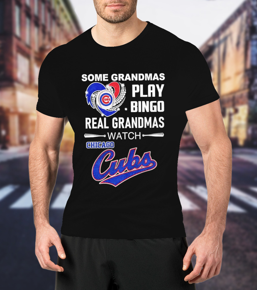 Chicago Cubs Some Grandmas Play Bingo Real Grandmas T-Shirt