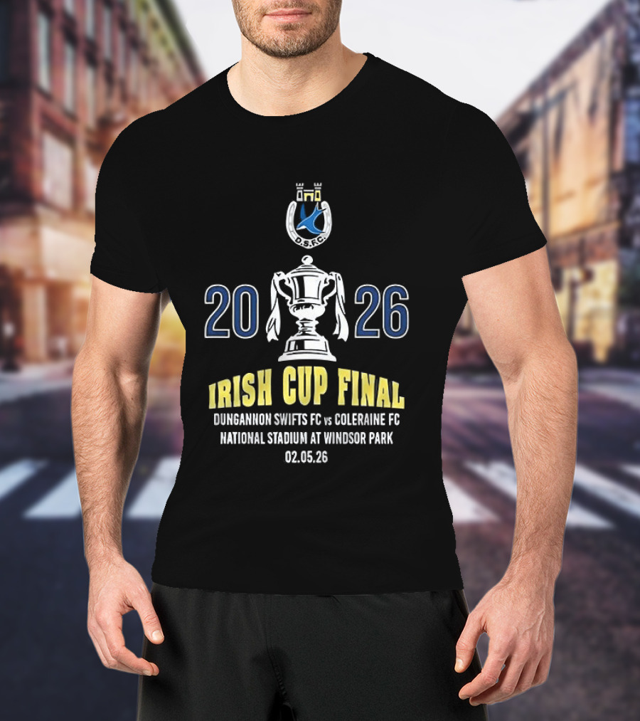 Irish Cup Final 2026 Dungannon Swifts FC Vs Coleraine FC National Stadium Windsor Park May 2 T-Shirt