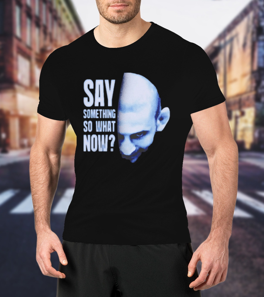 Khamzat Say Something So What Now Bald Head Intense Gaze T-Shirt