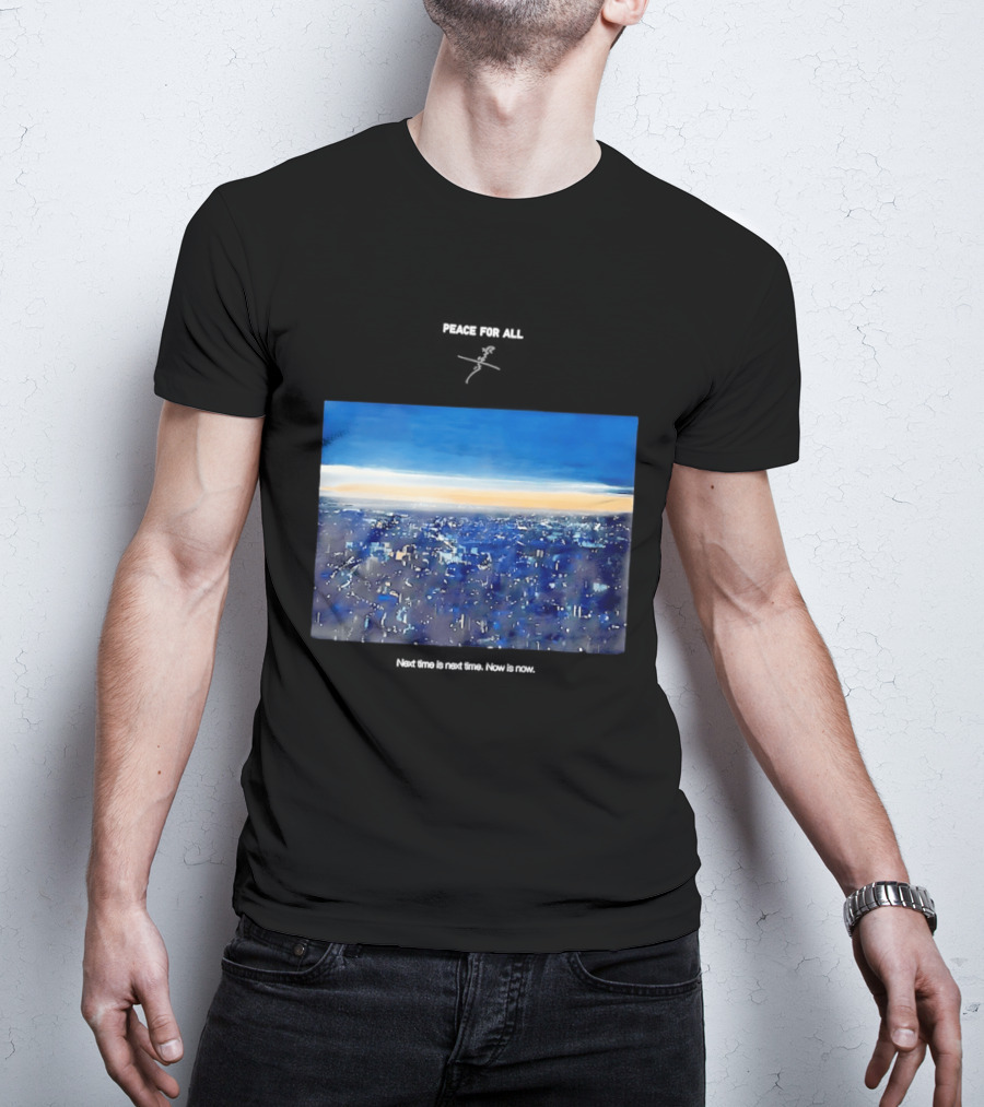 Peace For All Next Time Is Next Time Now Is Now Cityscape At Dusk T-Shirt