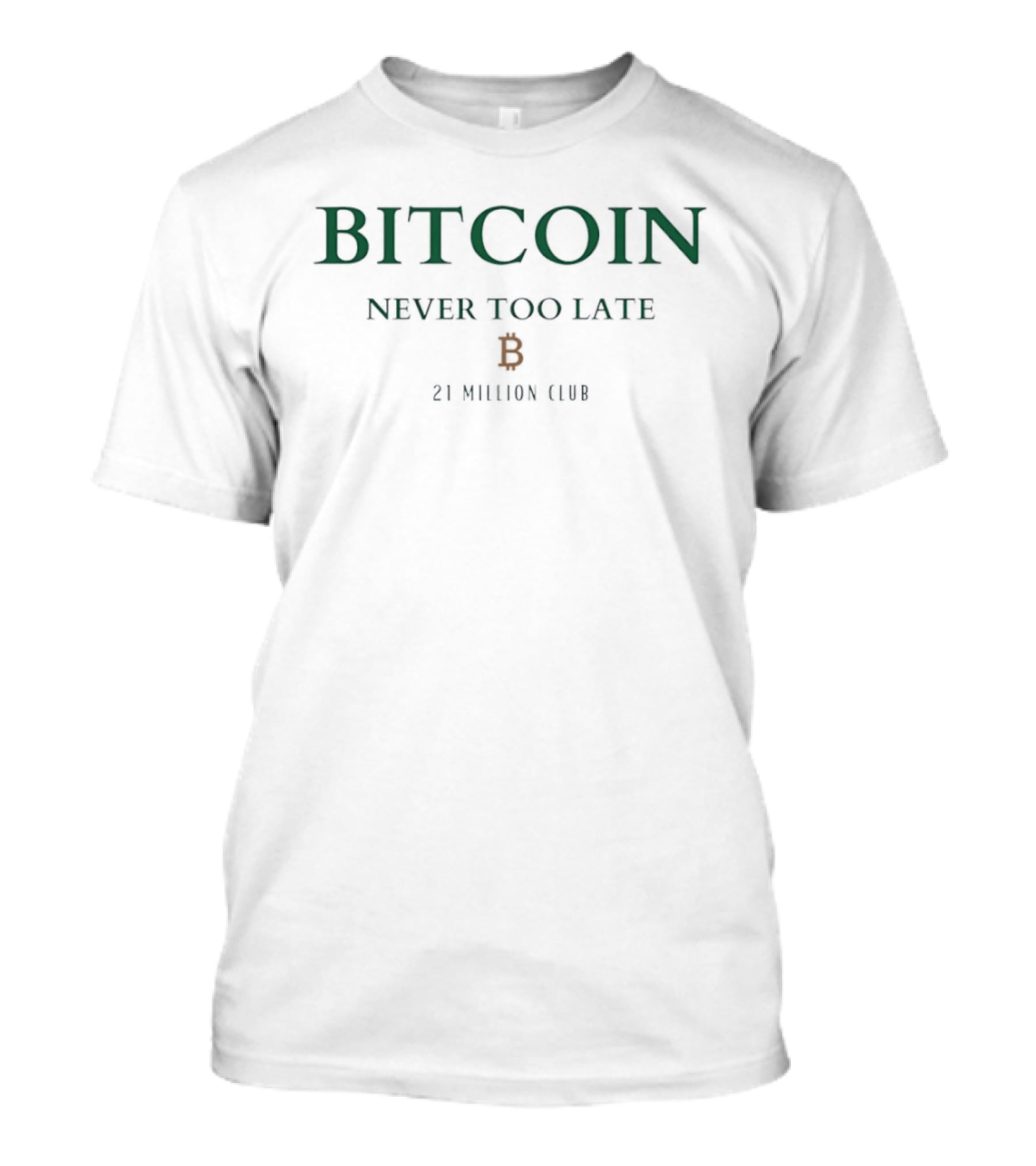 Bitcoin Never Too Late B 21 Million Club T-Shirt