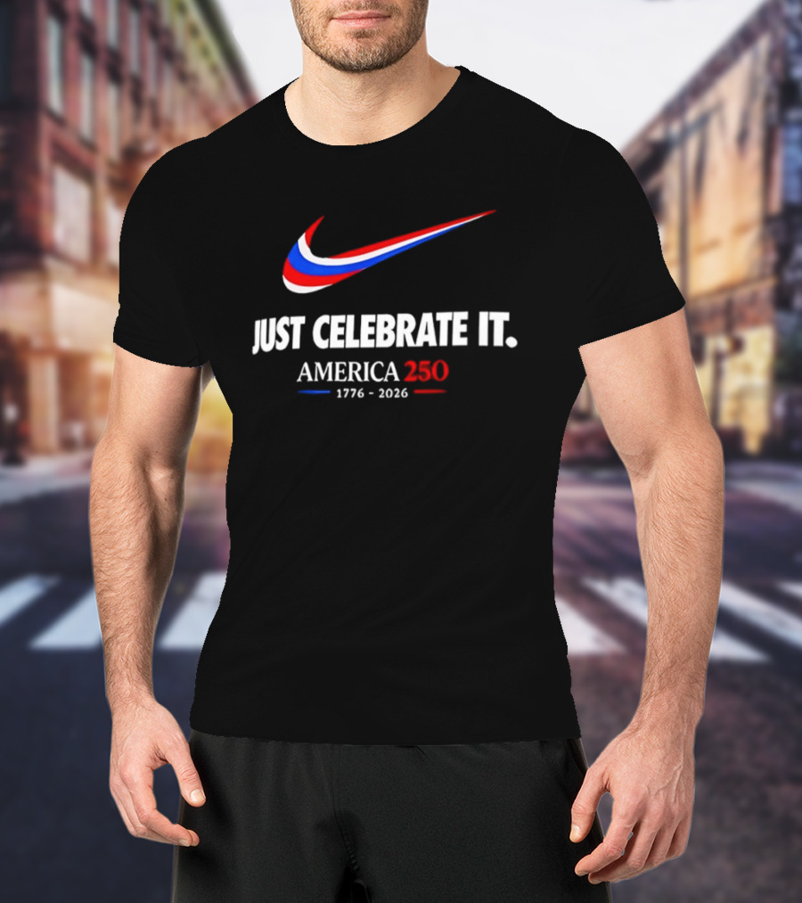 Just Celebrate It America 250 1776 2026 Nike T-Shirt