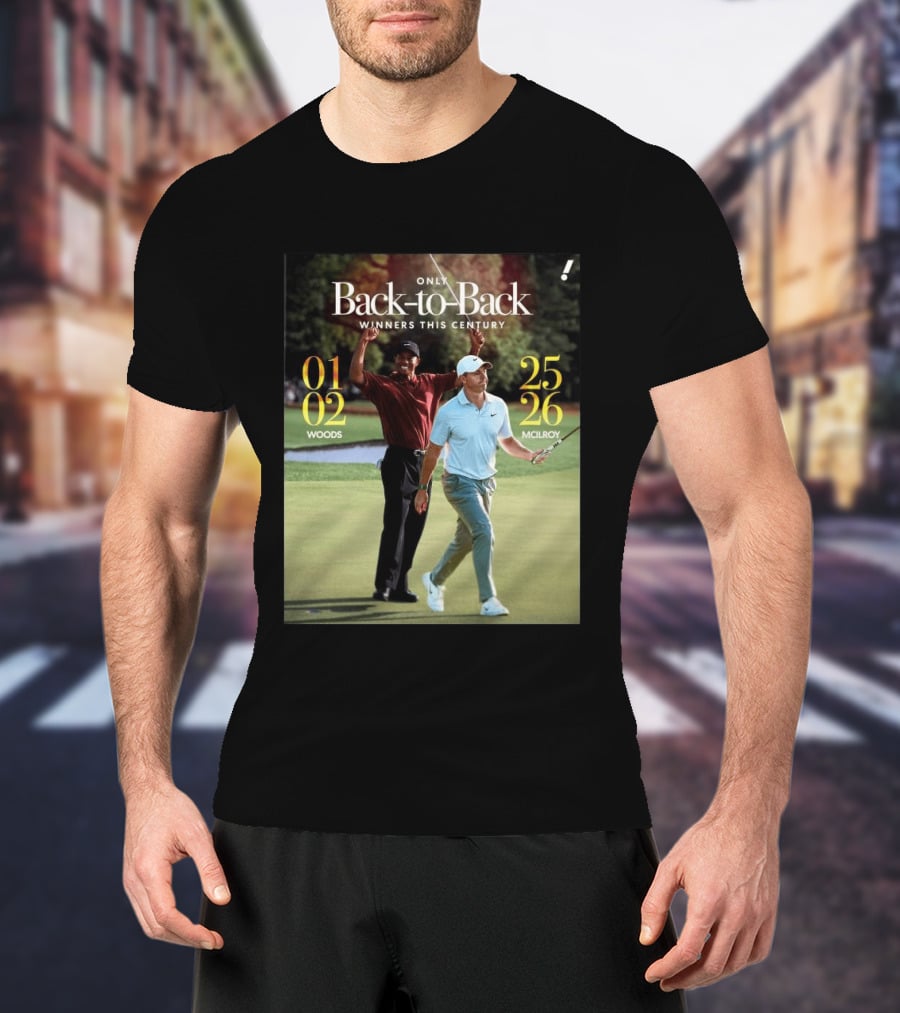 Rory McIlroy Tiger Woods Only Back To Back Winners This Century 01 02 25 26 T-Shirt