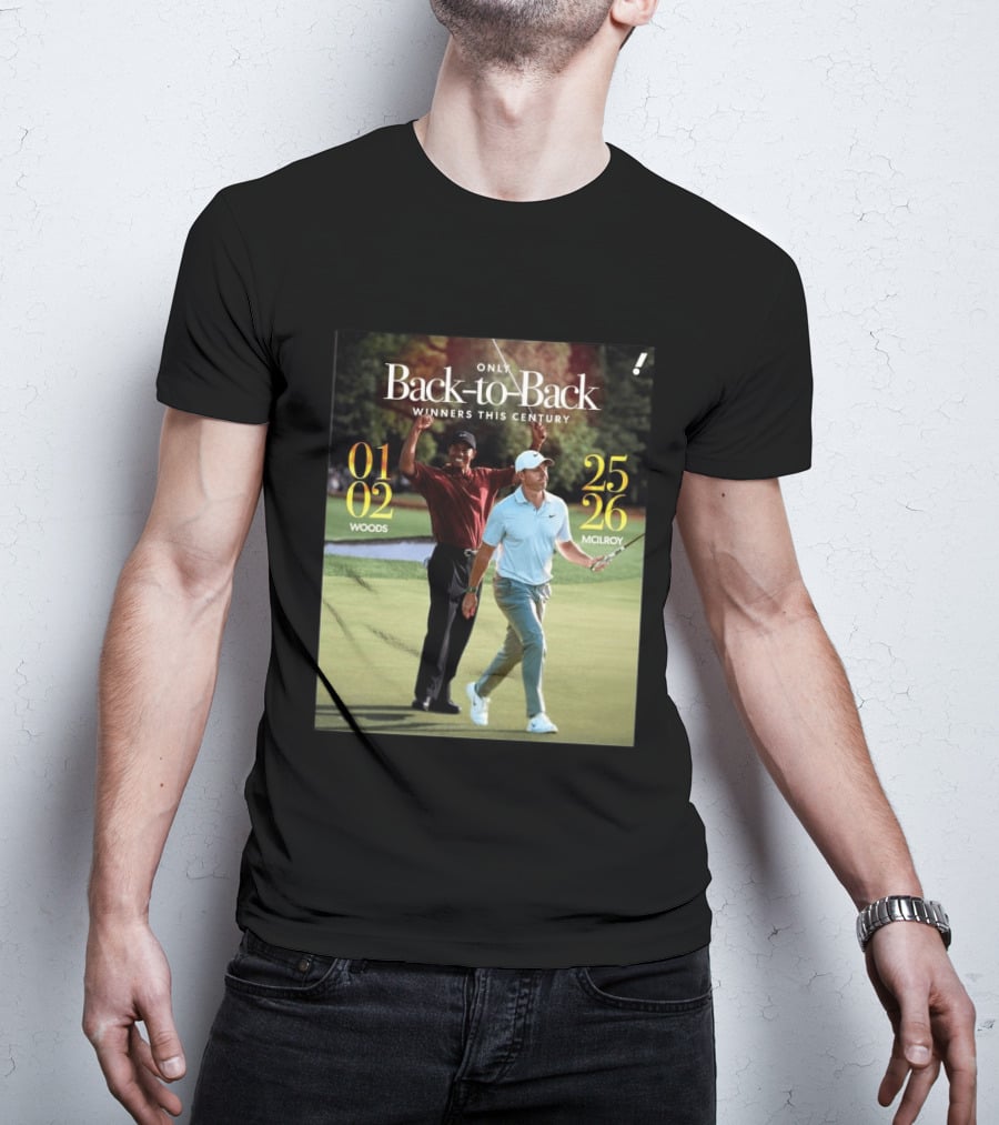Rory McIlroy Tiger Woods Only Back To Back Winners This Century 01 02 25 26 T-Shirt