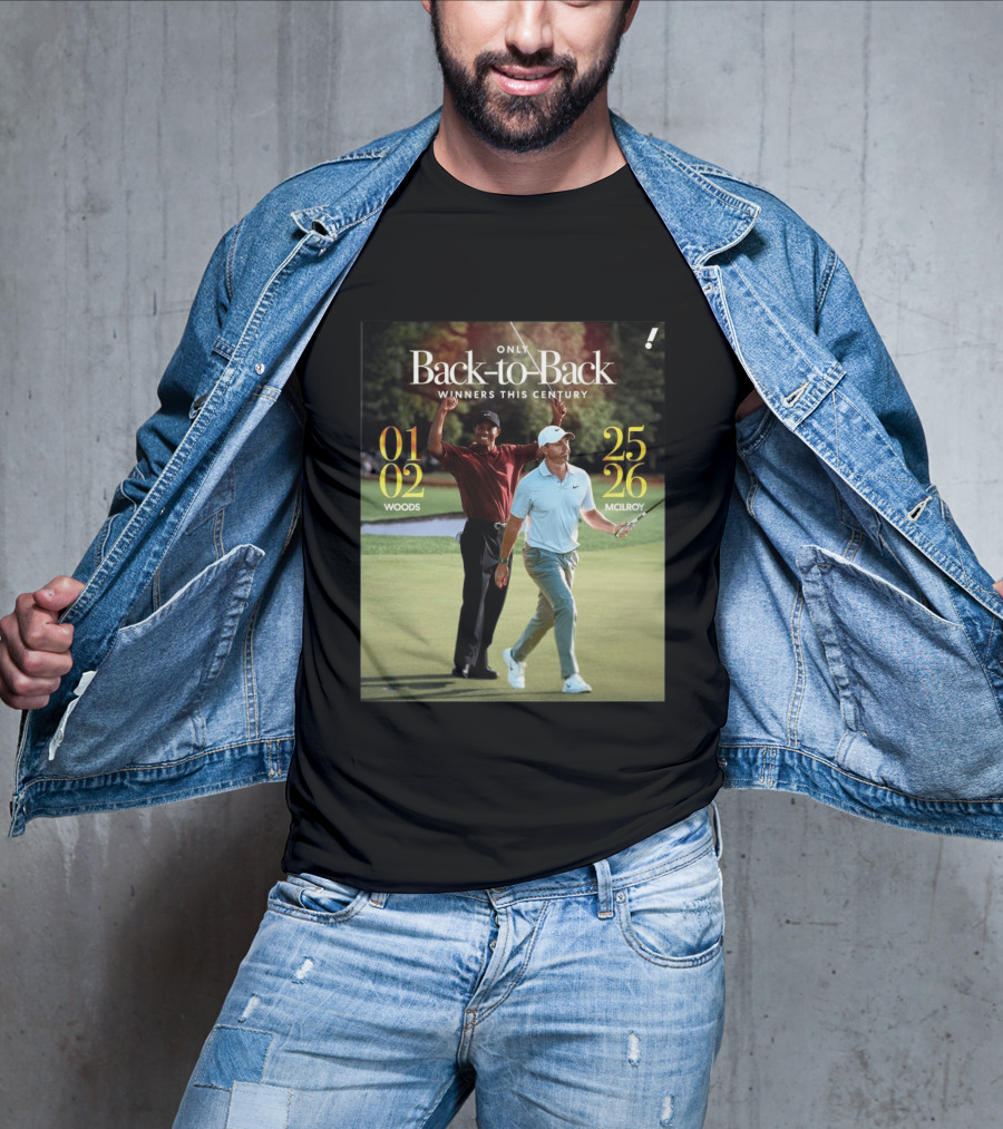 Rory McIlroy Tiger Woods Only Back To Back Winners This Century 01 02 25 26 T-Shirt