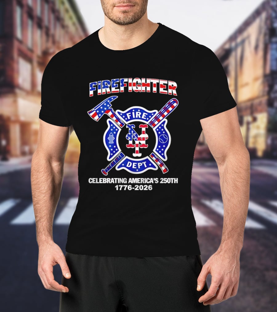 New York Mets Firefighter Fire Dept Celebrating America's 250th 1776 2026 T-Shirt