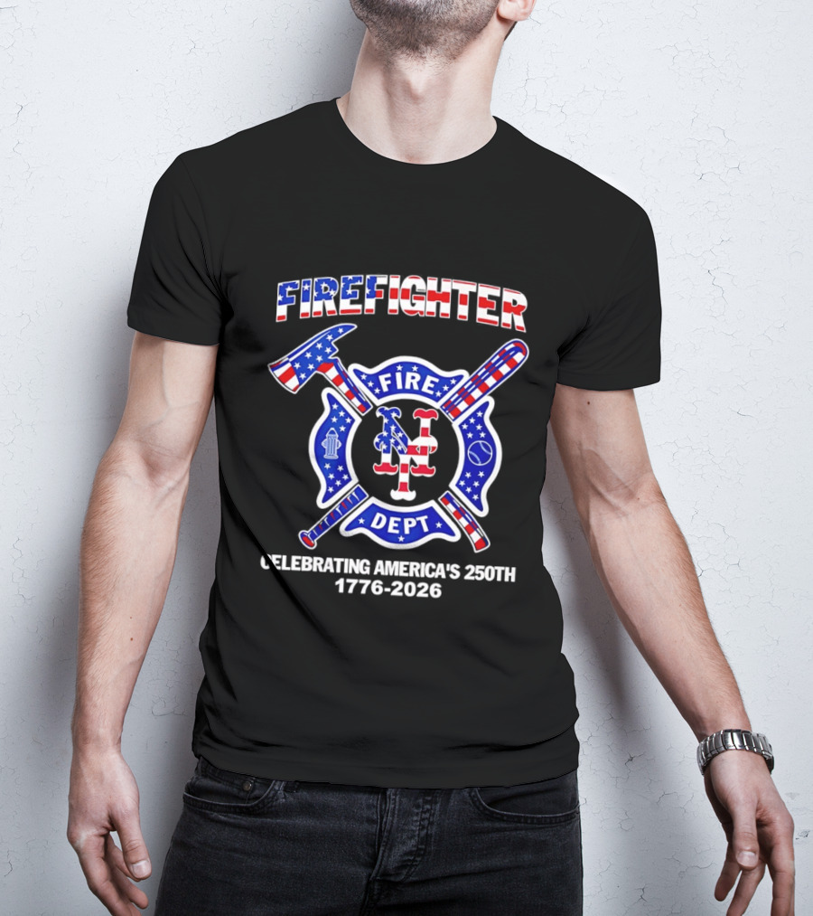 New York Mets Firefighter Fire Dept Celebrating America's 250th 1776 2026 T-Shirt