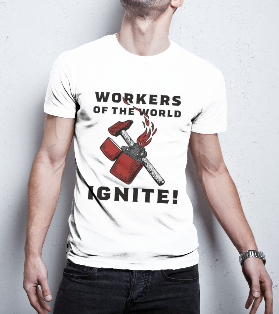 Workers Of The World Ignite Hammer Lighter Flame T-Shirt