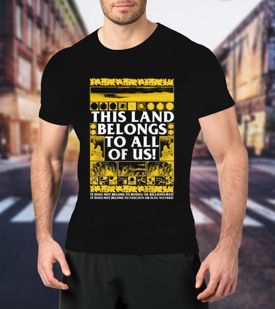 This Land Belongs To All Of Us We Belong To Each Other Not Facists Or Flag Waivers T-Shirt
