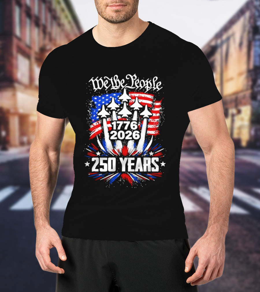 We The People 1776 2026 250 Years American Flag Celebration T-Shirt