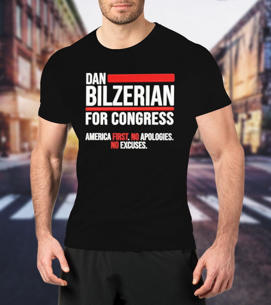 Dan Bilzerian For Congress America First No Apologies No Excuses T-Shirt