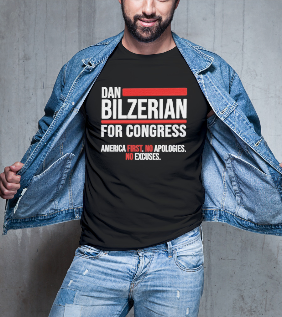 Dan Bilzerian For Congress America First No Apologies No Excuses T-Shirt