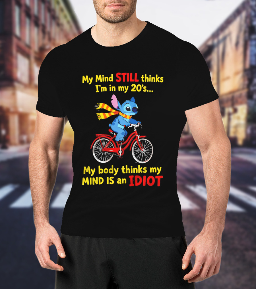 Stitch Riding Bike My Mind Still Thinks I'm In My 20's My Body Thinks My Mind Is An Idiot T-Shirt