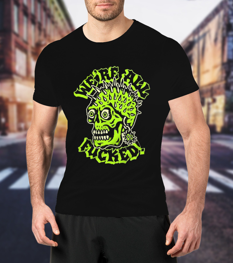 We're All Fucked Skull Punk Neon Spiky Mohawk T-Shirt