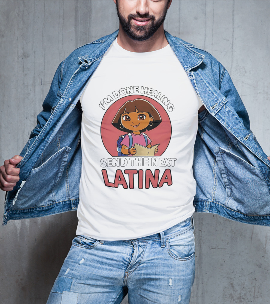 I'm Done Healing Send The Next Latina Cartoon T-Shirt