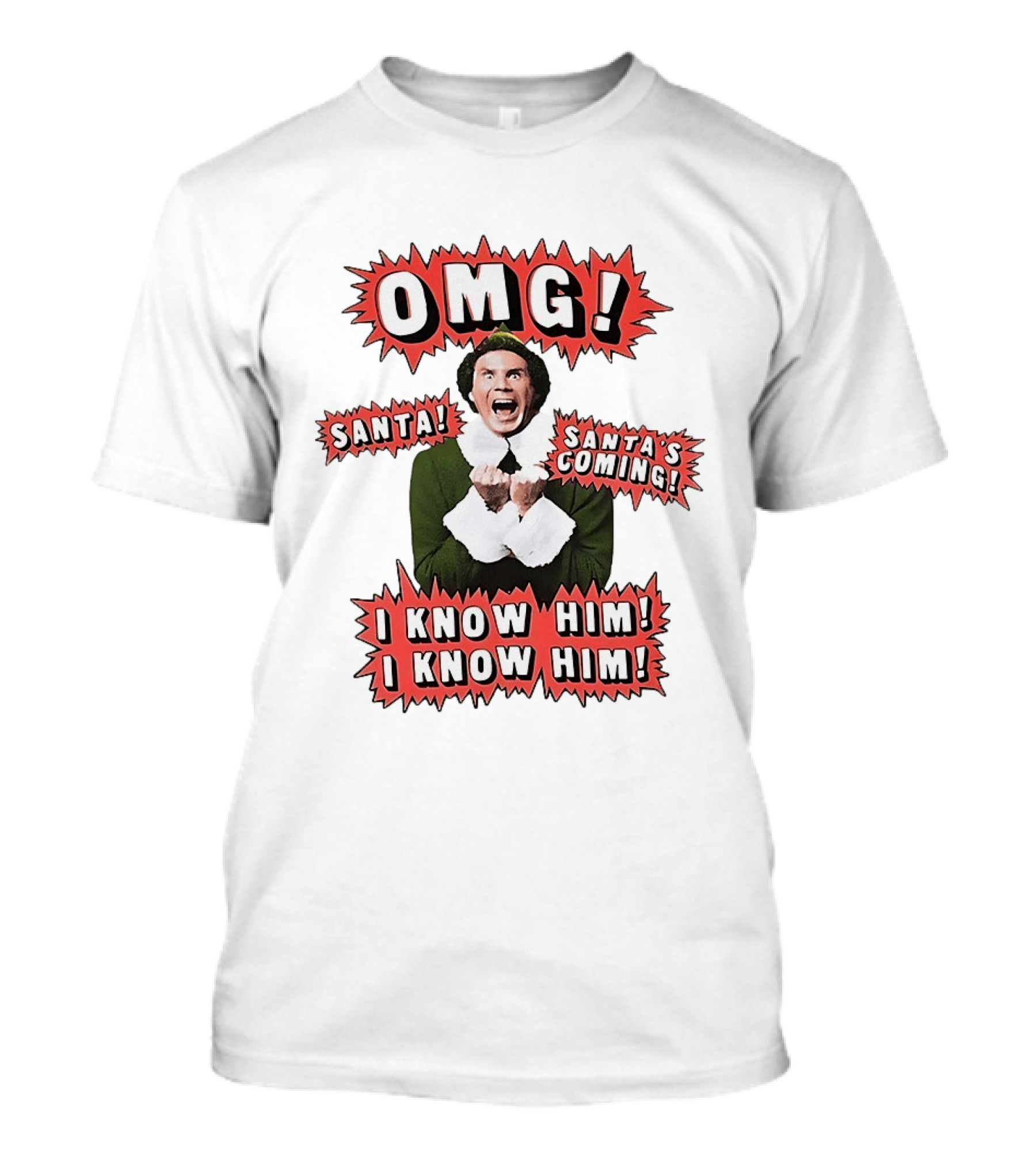 Elf OMG Santa Santa's Coming I Know Him I Know Him T-Shirt