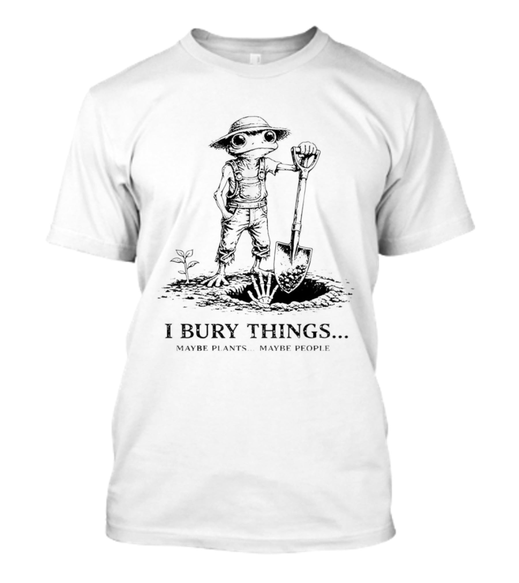 I Bury Things Maybe Plants Maybe People Frog Meme T-Shirt