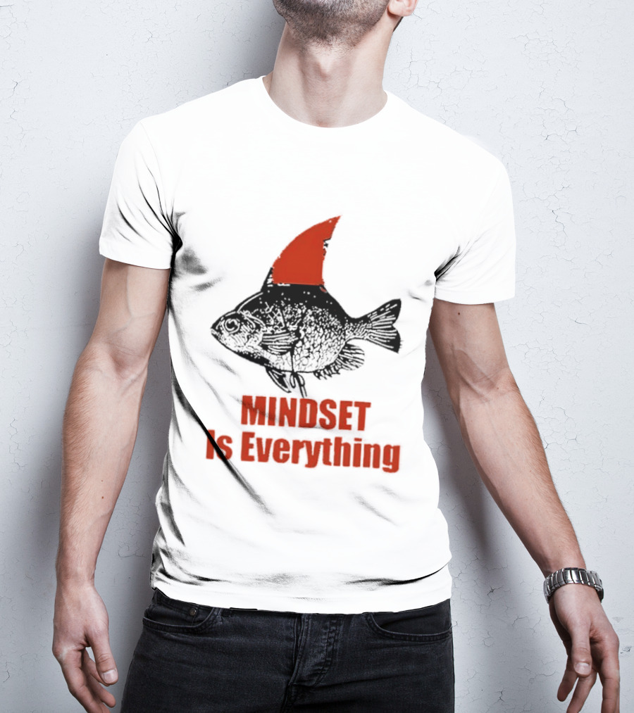 Mindset Is Everything Fish With Shark Fin T-Shirt