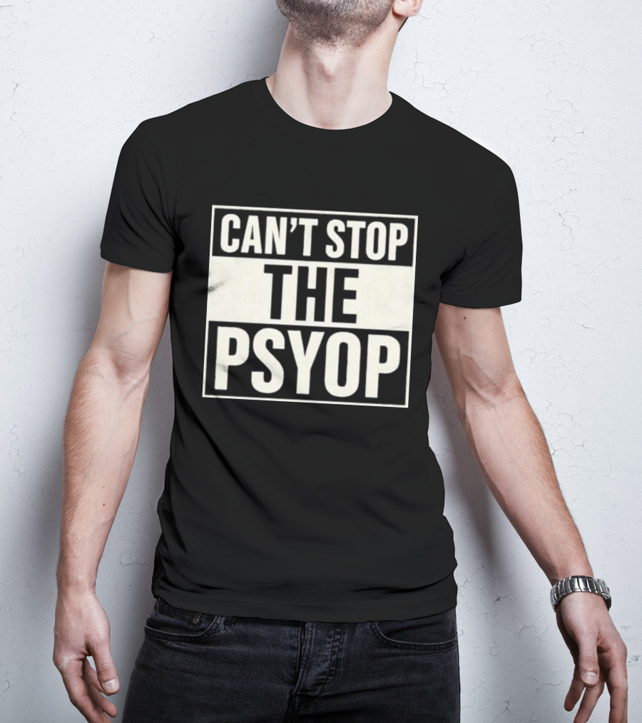 Can't Stop The Psyop T-Shirt