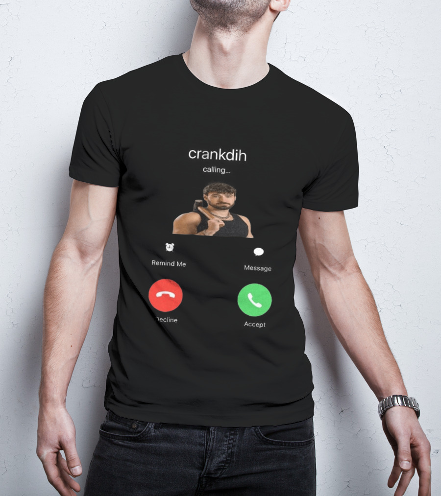 Crankdat Crankdih Calling Accept Or Decline Choice T-Shirt
