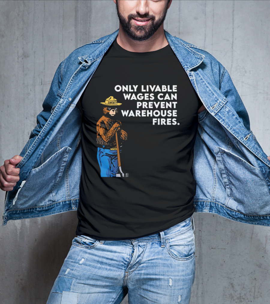 Smokey Bear Only Livable Wages Can Prevent Warehouse Fires T-Shirt