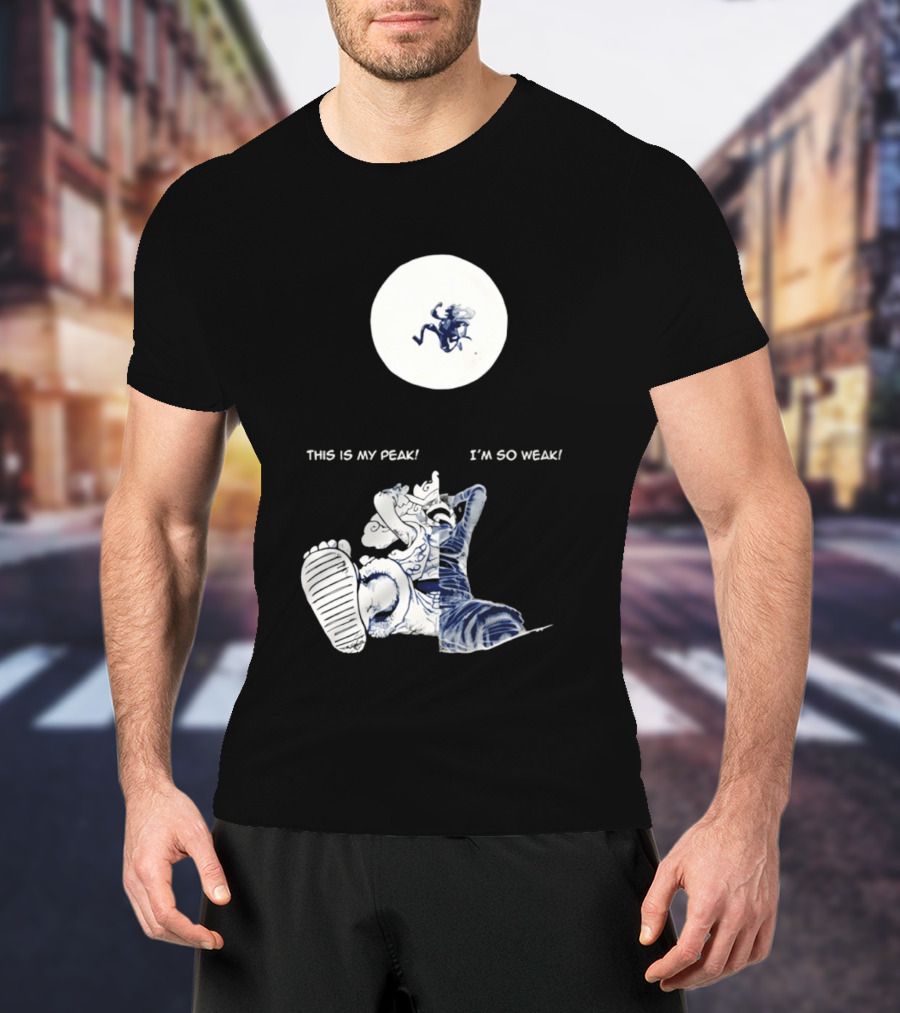 Luffy Dualism This Is My Peak I'm So Weak T-Shirt