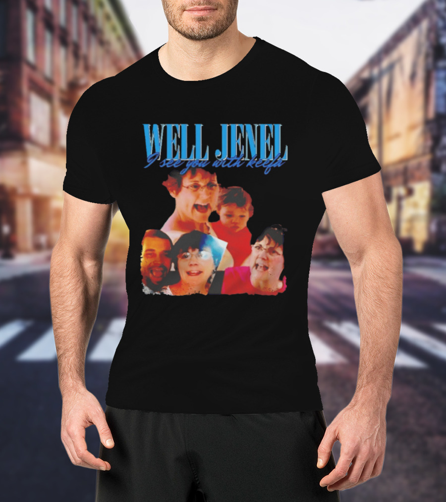 Well Jenel I See You With Keefa Funny Meme Faces T-Shirt