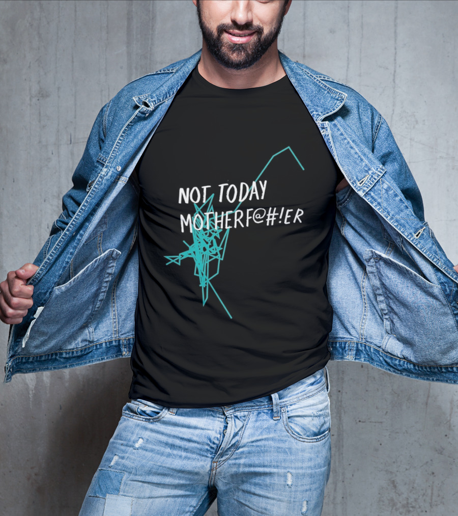 Not Today Motherfer Distressed Grunge Text And Electric Blue Streaks T-Shirt