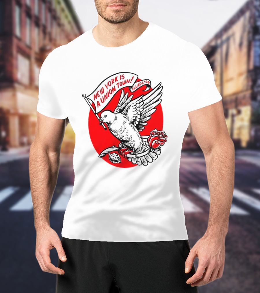 New York Is A Union Town Dove With Rose And Banner T-Shirt