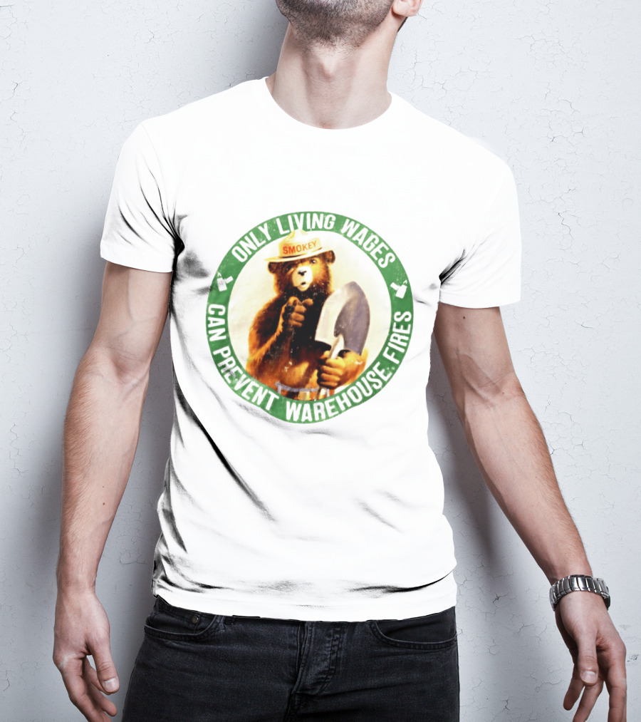 Only Living Wages Can Prevent Warehouse Fires Smokey T-Shirt