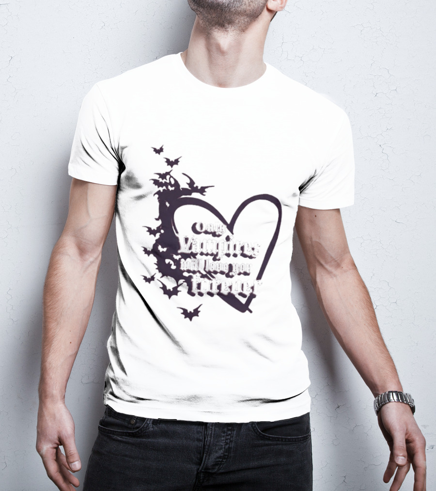 Only Vampires Will Love You Forever Heart And Bats T-Shirt