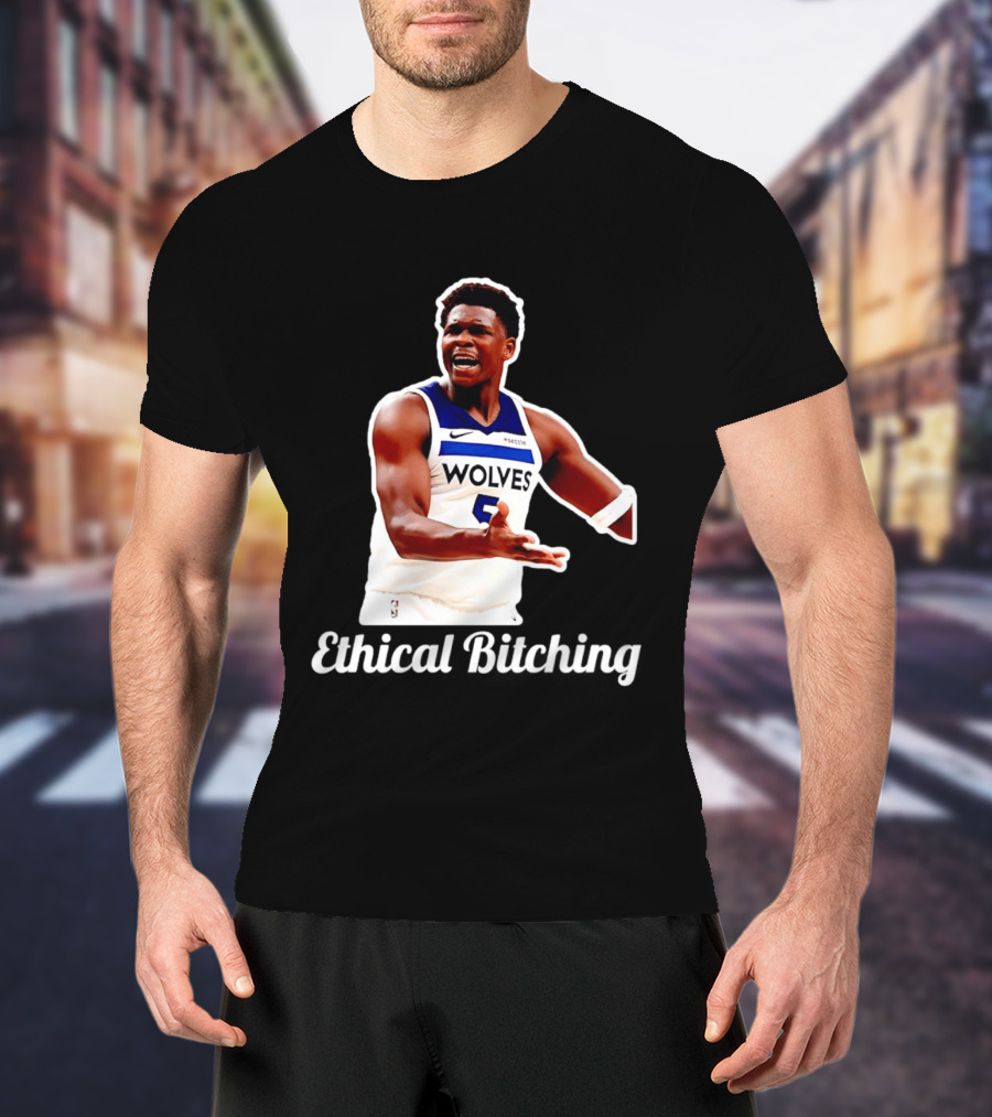 Anthony Edwards Wolves Ethical Bitching T-Shirt