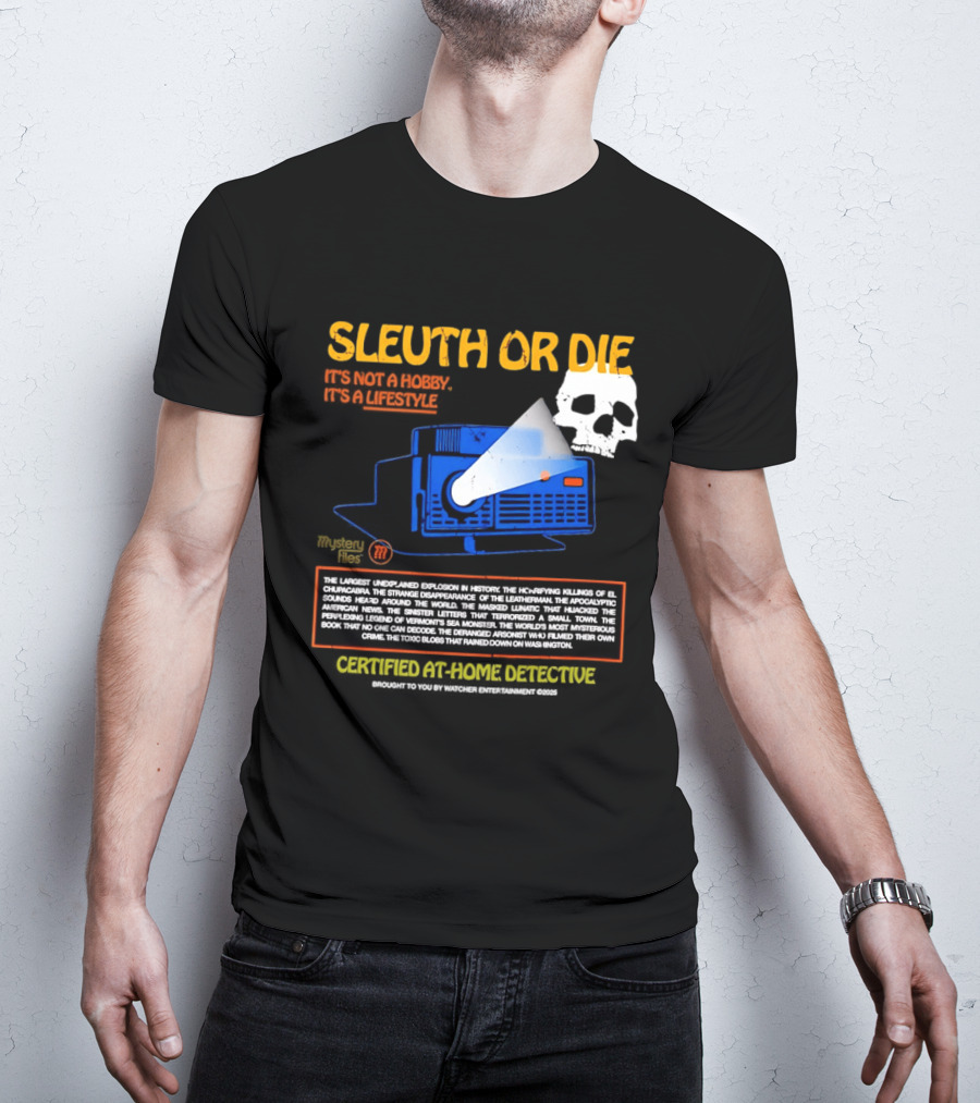 Sleuth Or Die Mysterious Explosions Chilling Secrets Sinister Letters T-Shirt