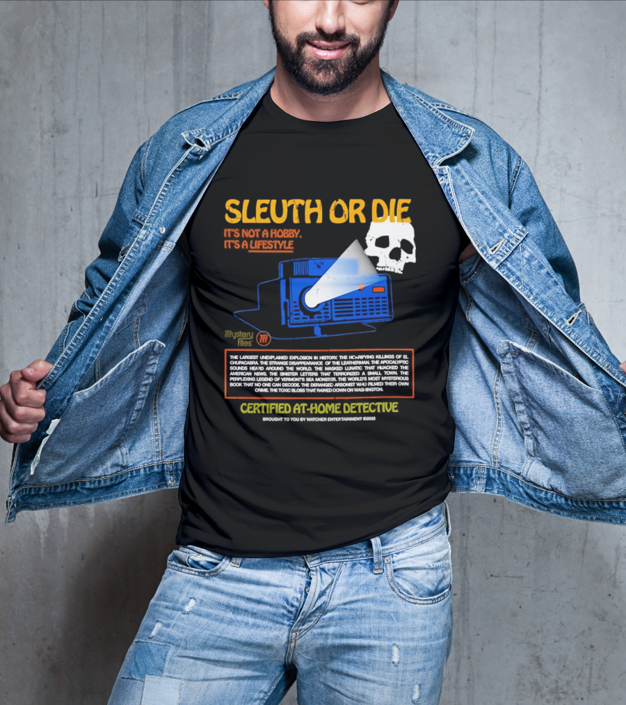 Sleuth Or Die Mysterious Explosions Chilling Secrets Sinister Letters T-Shirt