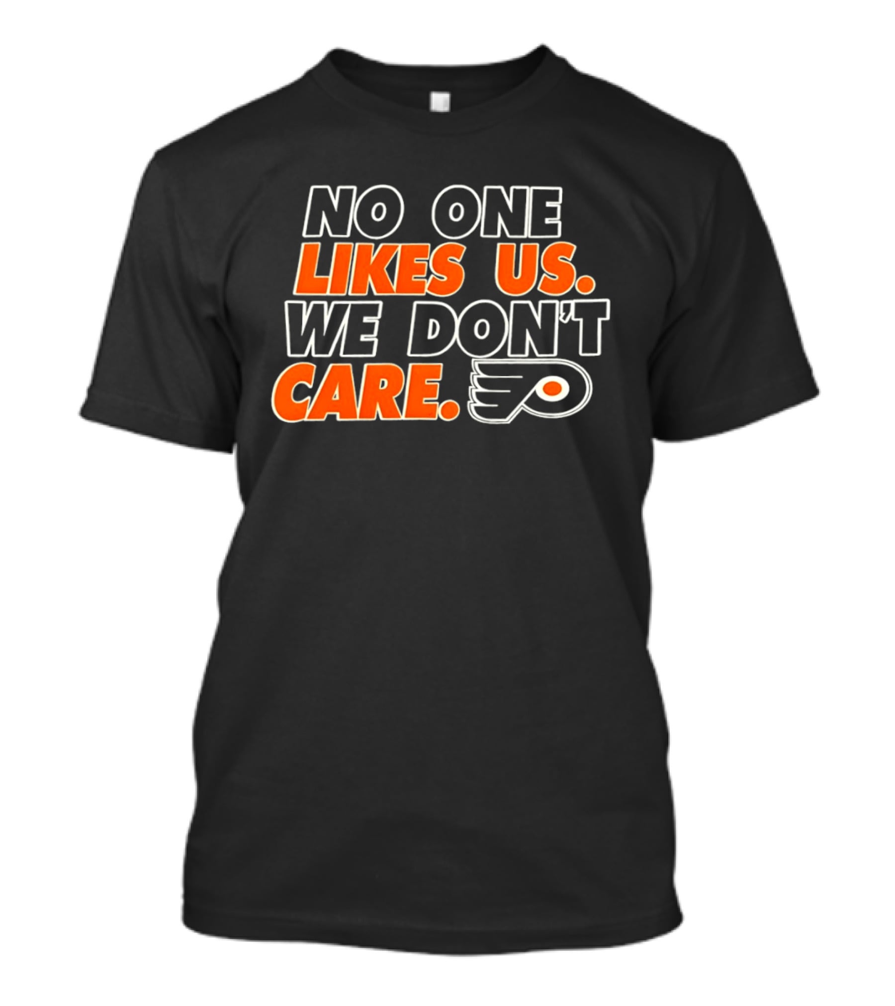 No One Likes Us We Don't Care Philadelphia Flyers Hockey Fan T-Shirt