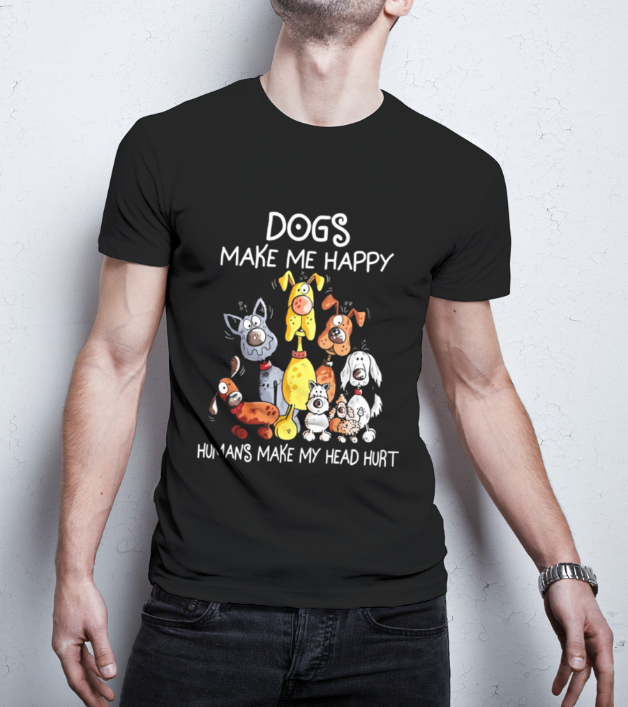 Dogs Make Me Happy Humans Make My Head Hurt Cartoon Dogs T-Shirt