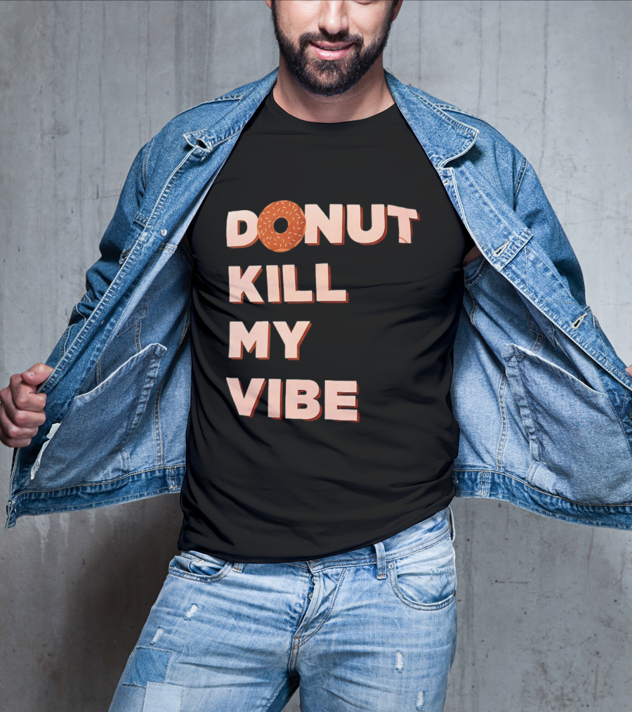 Donut Kill My Vibe Funny Sprinkles Lettering T-Shirt