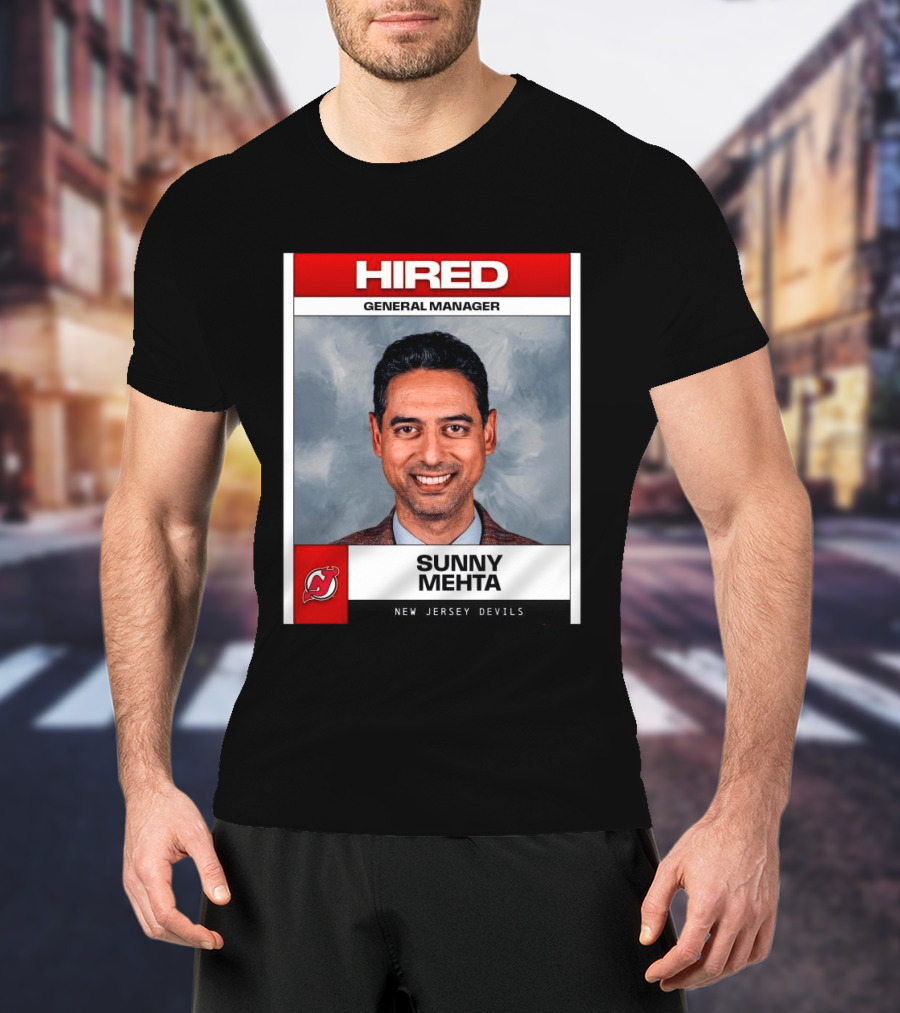 Hired General Manager Sunny Mehta New Jersey Devils T-Shirt