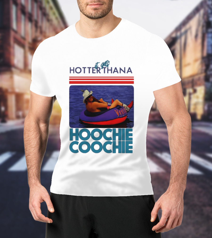 It Gets Hotter Than A Hoochie Coochie Lake Float Cowboy Hat T-Shirt