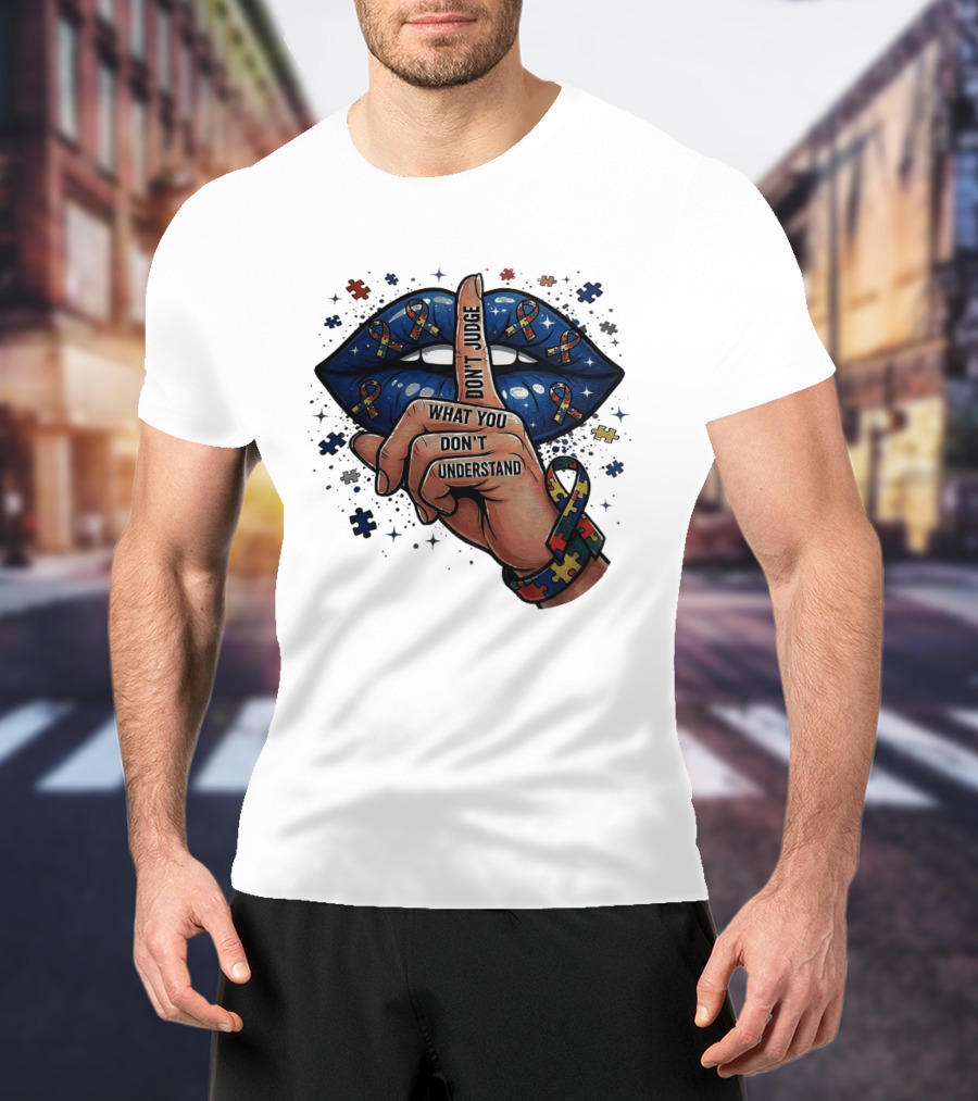 Puzzle Pieces Don't Judge What You Don't Understand Autism Awareness T-Shirt