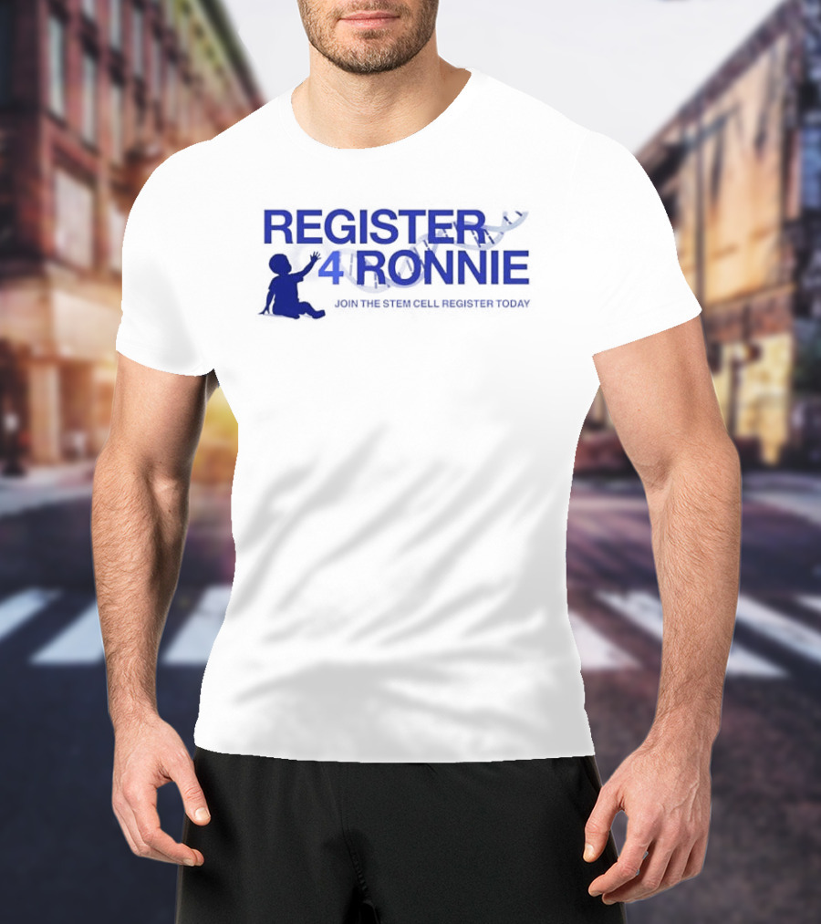 Register 4 Ronnie Join The Stem Cell Register Today T-Shirt