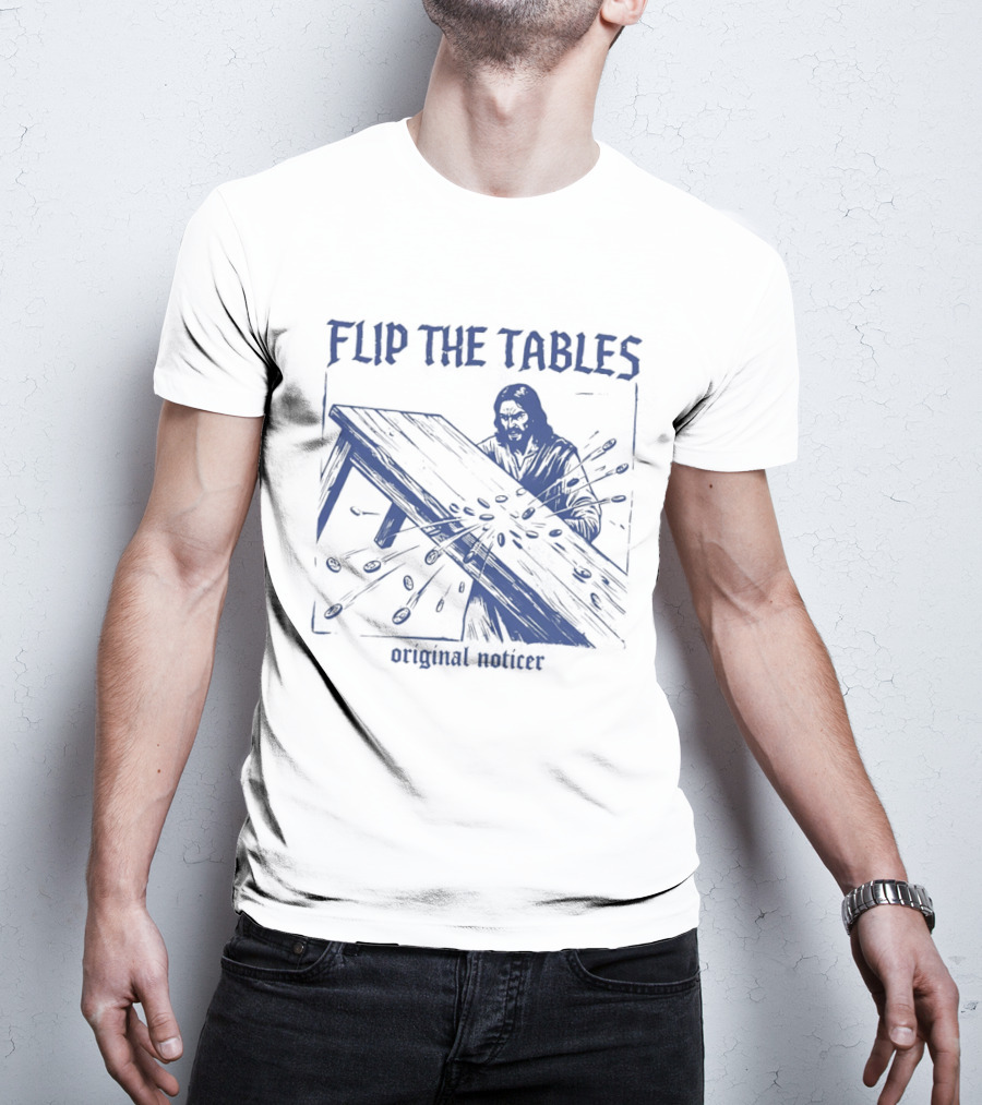 Flip The Tables Original Noticer Iconic Prophetic T-Shirt