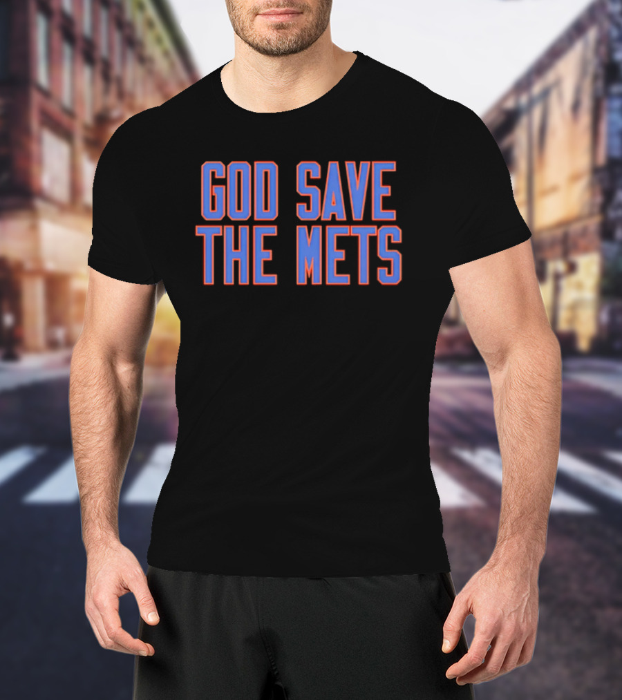 God Save The Mets New York Mets Fan Slogan Casual Wear T-Shirt