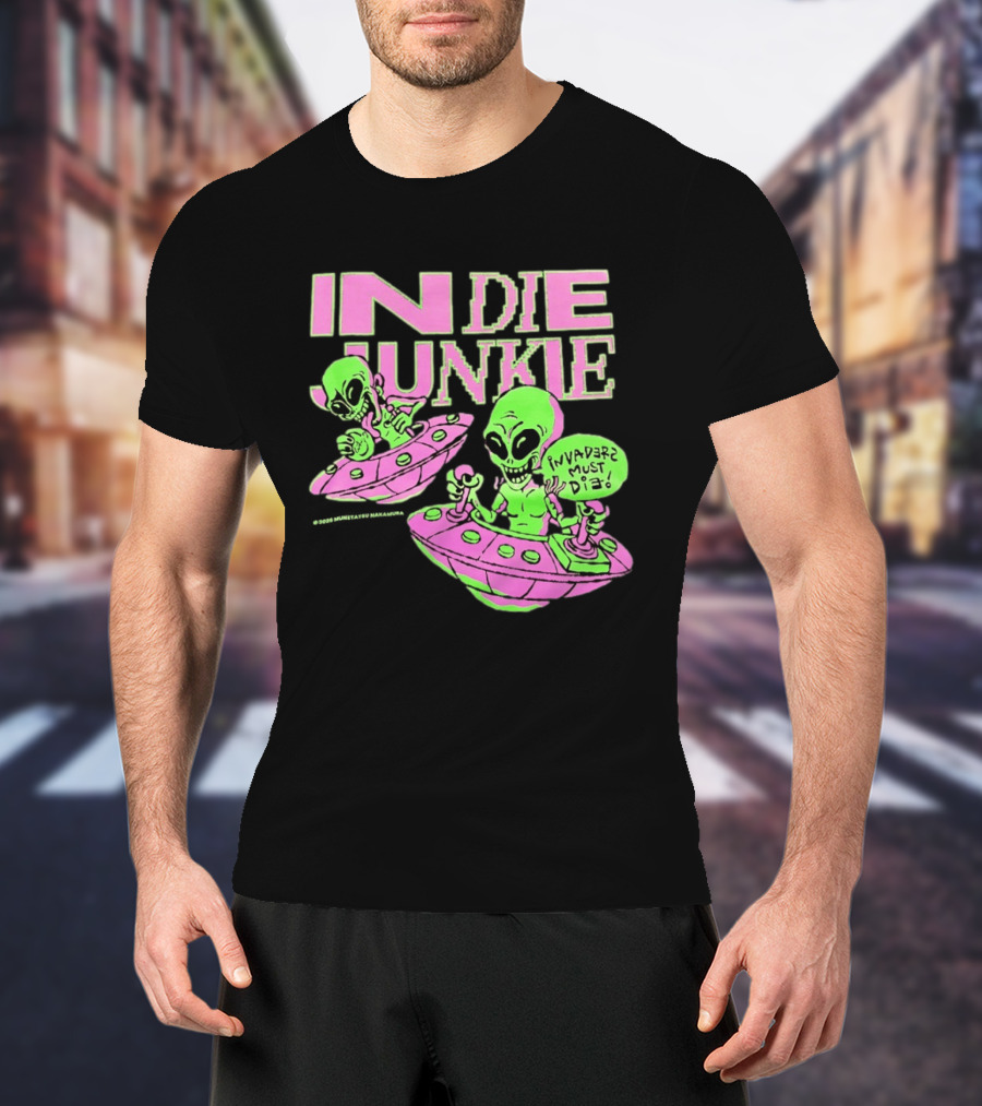 Indie Junkie Alien UFO Invaderz Must Die T-Shirt