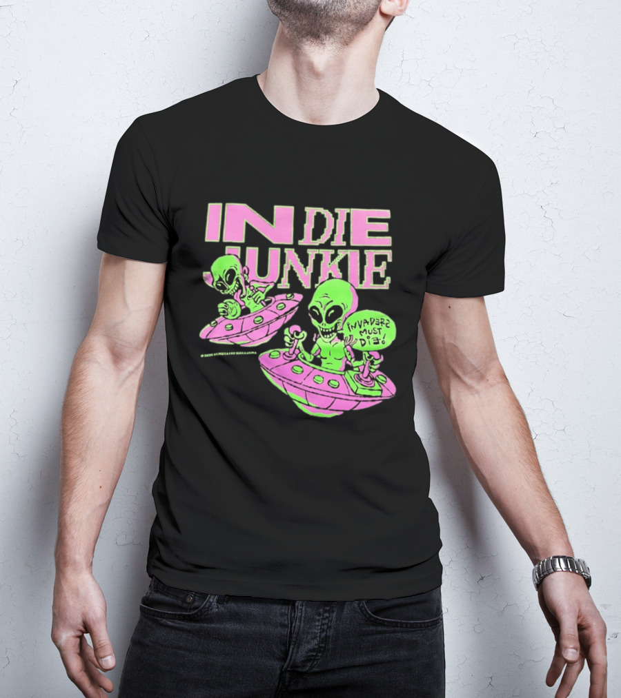 Indie Junkie Alien UFO Invaderz Must Die T-Shirt
