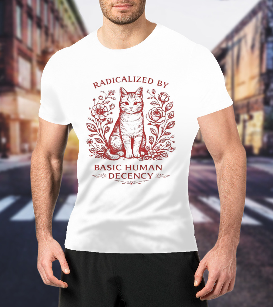 Radicalized By Basic Human Decency Cat With Roses T-Shirt