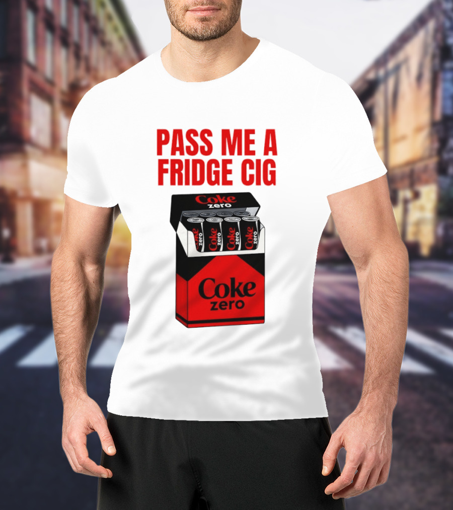 Pass Me A Fridge Cig Coke Zero Cans In Pack T-Shirt