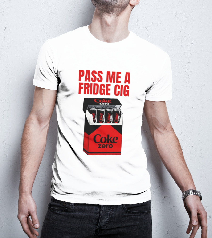 Pass Me A Fridge Cig Coke Zero Cans In Pack T-Shirt